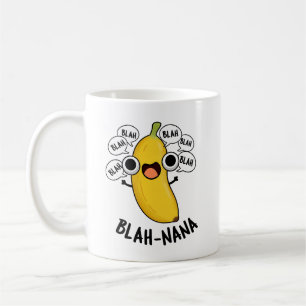 Mug Blah-nana Funny Banana Pun