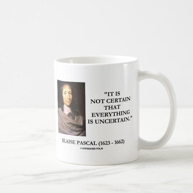 Mug Blaise Pascal Not certain Everything Is Uncertain (Droite)
