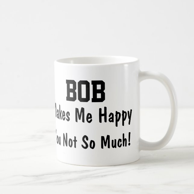 Mug Bob Me Rend Heureux (Droite)
