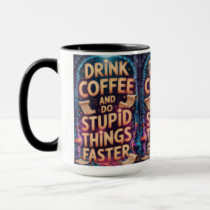 Mug Boire du café et faire des choses stupides plus vi