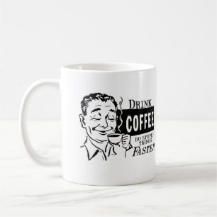 Mug Boire du café - Faire des choses stupides plus vit