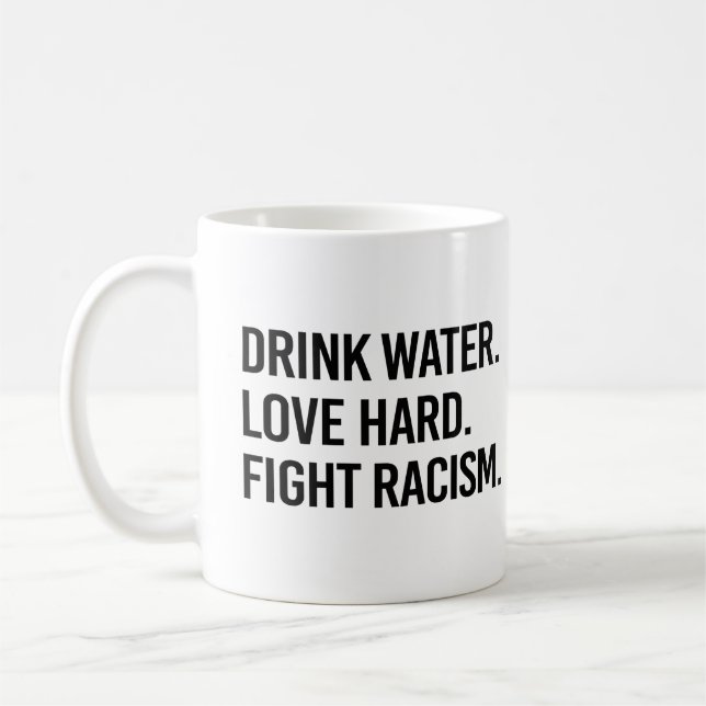 Mug Boire L'Eau Aimer Combattre Dur Le Racisme (Gauche)