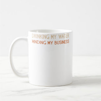 Mug Boire Mon Eau Me Mêle De Mes Affaires