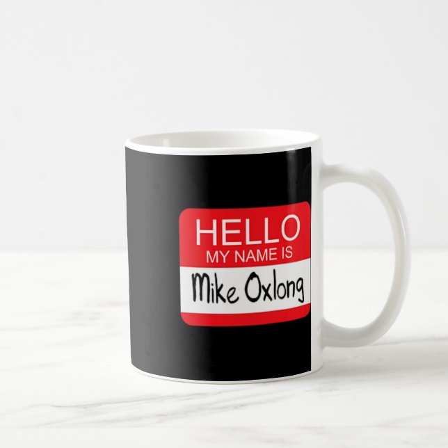 Mug Bonjour Mon Nom Est Mike Oxlong Amusant Adulte Hum (Droite)