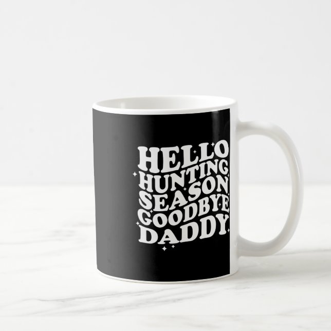 Mug Bonjour saison de chasse Goodbye papa (Droite)