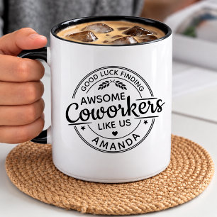 Mug Bonne Chance Pour Trouver De Meilleurs Collègues D
