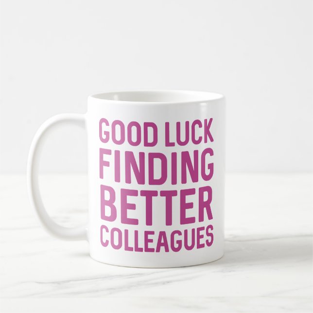 Mug Bonne chance Trouver de meilleurs collègues (Gauche)