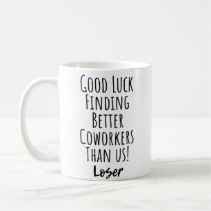 Mug Bonne chance Trouver de meilleurs collègues que no
