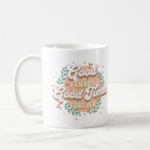 Mug Bonnes Amis Bonnes Fois Pour Toujours Citation D'a