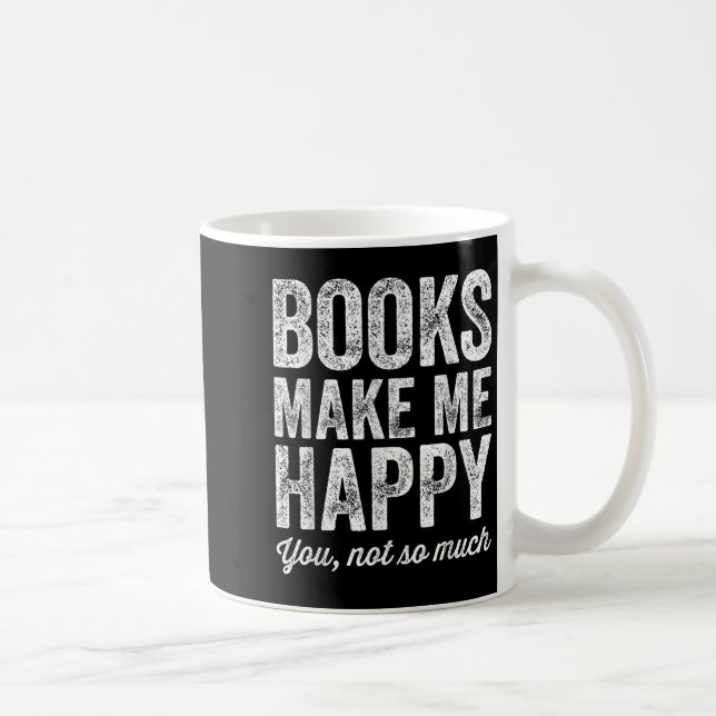 Mug Books Make Me Happy You Not So Much - Books Lover  (Droite)