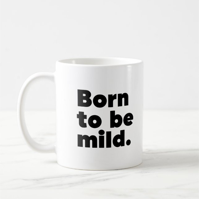 Mug Born To Be Mild (Gauche)