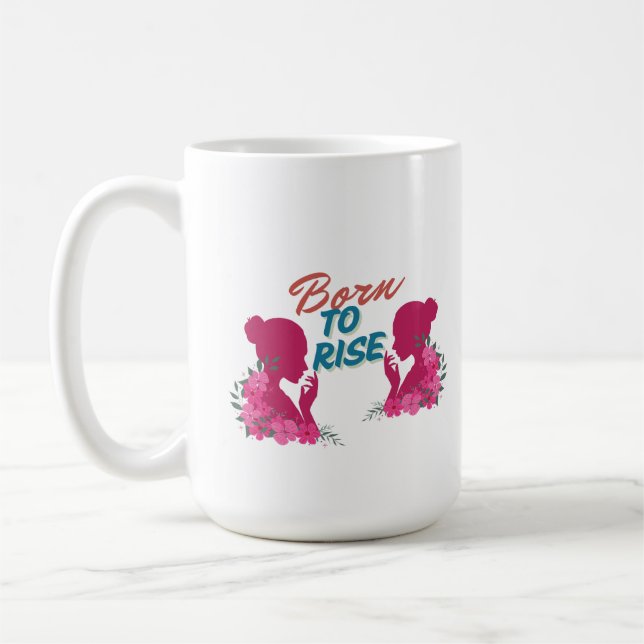 Mug Born To Rise Inspirational Floral Women Design (Gauche)
