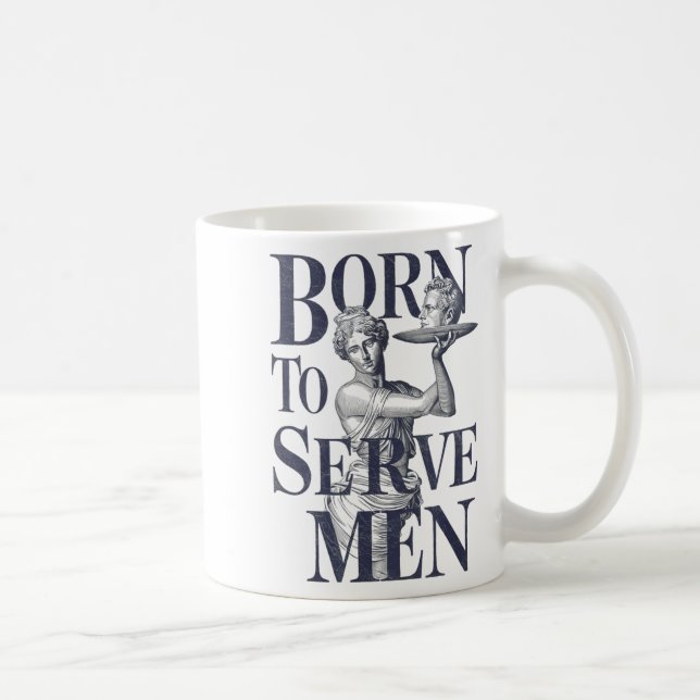 Mug Born To Serve Men Funny Boss Girl Motivational Art (Droite)