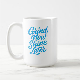 Mug Bosse Maintenant, Brille Plus Tard – Citation Moti