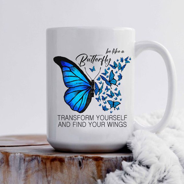Mug Boug à papillon bleu, Citation inspirante (BE LIKE A BUTTERFLY TRANSFORM YOURSELF AND FIND YOUR WINGS Mug , mug for teacher)