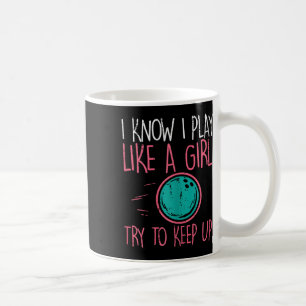 Mug Bowling Je Joue Comme Une Fille Amusante Bowler Fi