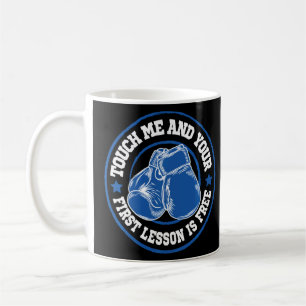 Mug Boxe Touchez-Moi Et Votre Première Leçon Est Gratu