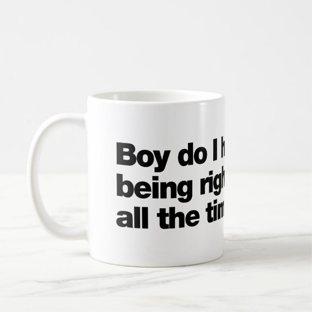Mug Boy do I hate being right all the time (Gauche)
