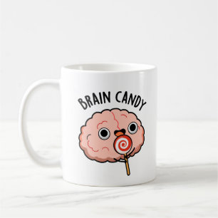 Mug Brain Candy Funny Cerveau Anatomie Pun
