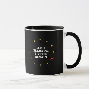 Mug BREXIT - Ne me blâmez pas que j'ai voté reste - -