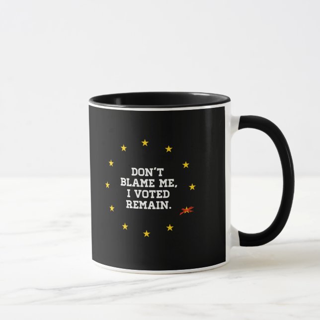 Mug BREXIT - Ne me blâmez pas que j'ai voté reste - - (Droite)