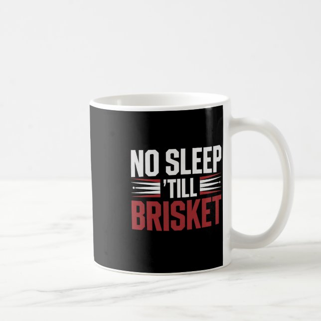 Mug Brisket Bbq Smoker Pas De Sommeil Jusqu'À Brisket  (Droite)