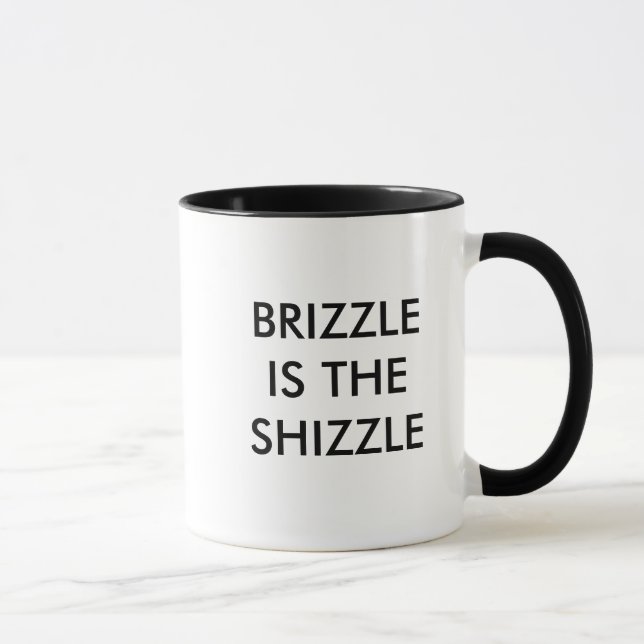 MUG BRIZZLE EST LE SHIZZLE (Droite)