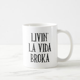 Mug Broka Livin' La Vida