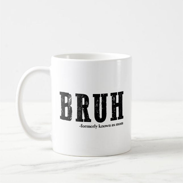 Mug Bruh Anciennement Connu Comme Maman Drôle Fête Des (Gauche)