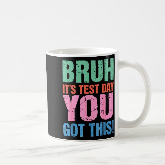 Mug Bruh C'est le jour de l'examen Tu as ça Pour Ensei (Droite)