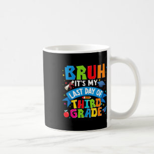 Mug Bruh C'Est Ma Dernière Journée De 3E Année Enfants