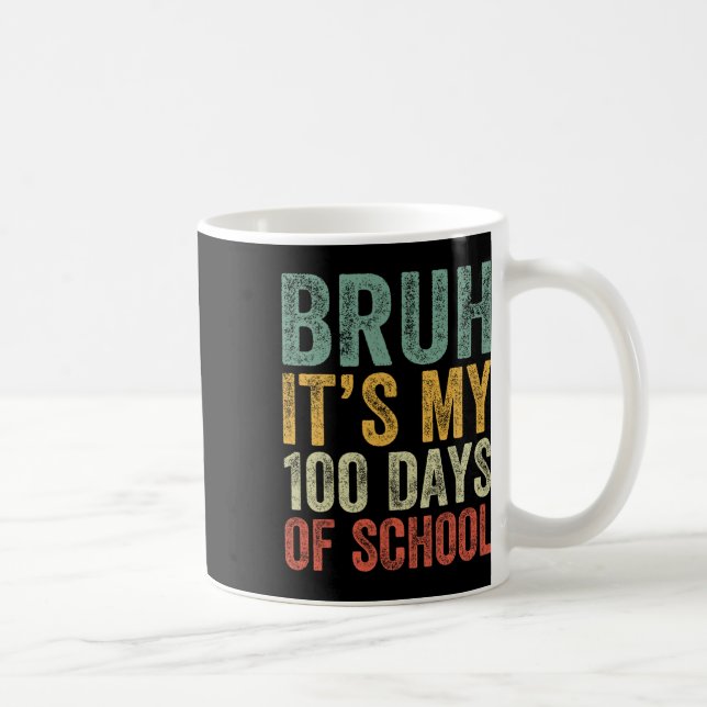 Mug Bruh C'Est Mes 100 Jours D'École 100E Jour D'École (Droite)