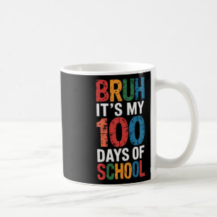 Mug Bruh C'est mes 100 jours d'école 100e jour d'école