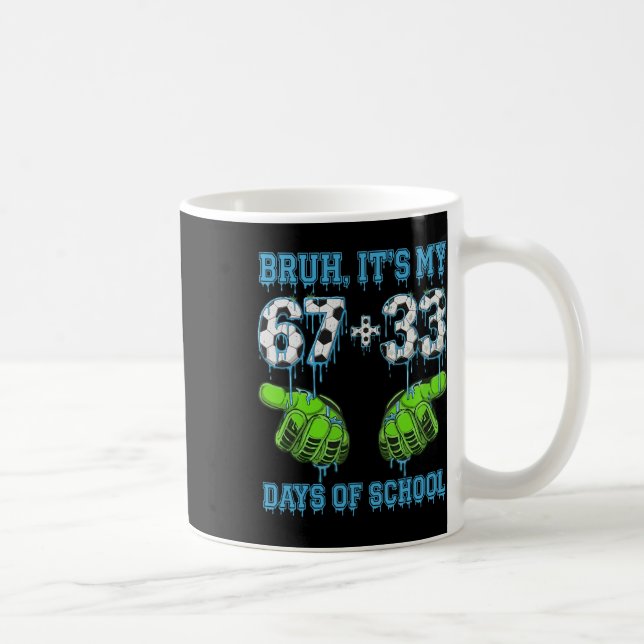 Mug Bruh C'est Mes 67 33 Jours D'école Garçons De Foot (Droite)