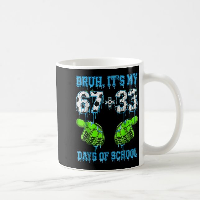 Mug Bruh C'est Mes 67 33 Jours D'école Garçons De Foot (Droite)