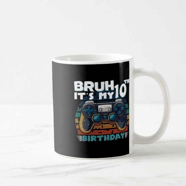 Mug Bruh C'est mon 10e anniversaire 10 ans Vidéo Cool (Droite)