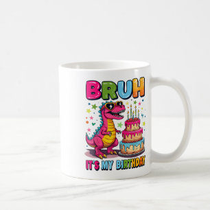 Mug Bruh C'Est Mon Anniversaire Dinosaur Bruh Annivers