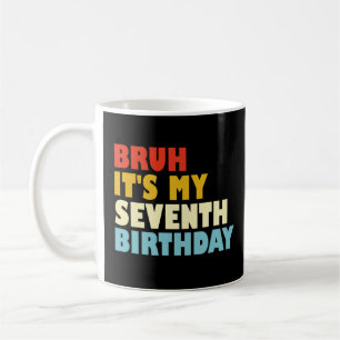 Mug Bruh C'est mon septième anniversaire 7 ans fille g