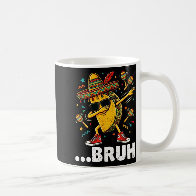 Mug Bruh dabbing taco cinco de mayo mexicain dap  (Droite)