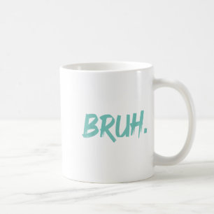 Mug Bruh Dit Drôle Mème Bro Maman Slang Garçon Girls Y