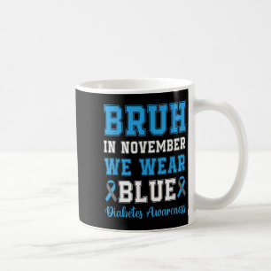 Mug Bruh En Novembre Nous Portons Bleu T1D Diabète L'A
