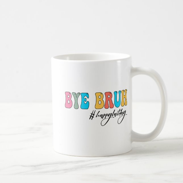 Mug Bruh Enseignant Joyeux Jour Dernier De L'École Bon (Droite)