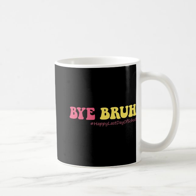 Mug Bruh Enseignants Super Joyeux Jour Dernier De L'Éc (Droite)