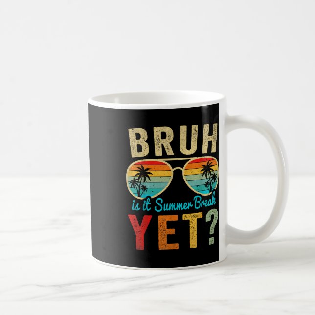 Mug Bruh Est Il Pause Été Pourtant Joyeux Dernier Jour (Droite)