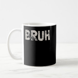 Mug Bruh Funny Meme Saying Brother Greeting Venin