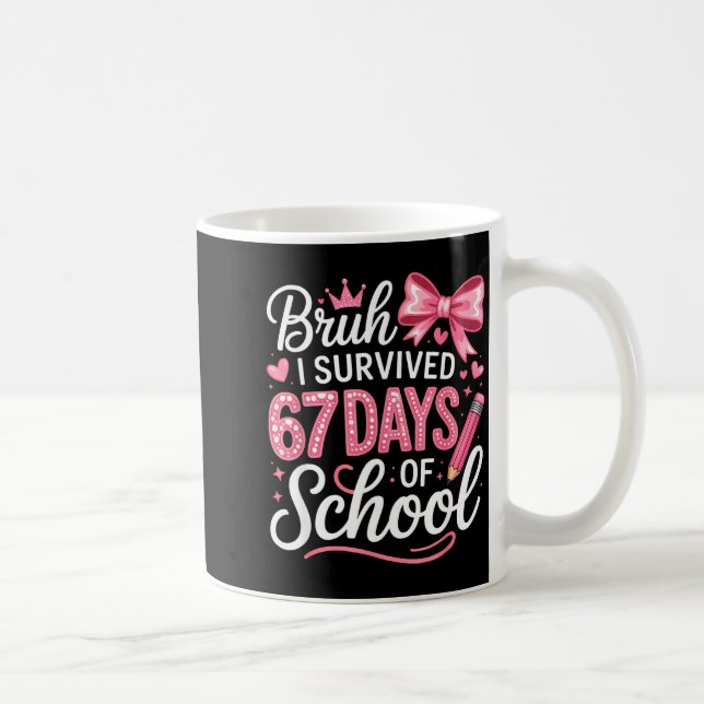 Mug Bruh I Survived 67 Days Of School Six Seven Meme T (Droite)