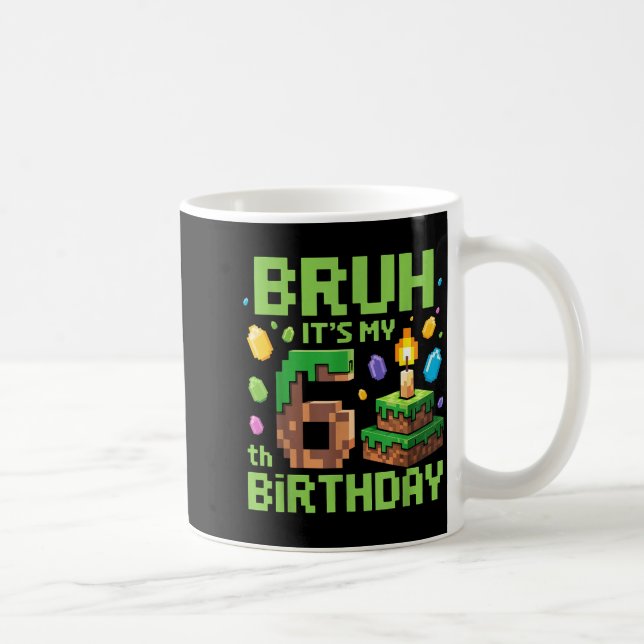 Mug Bruh It's My 6th Birthday Funny Birthday Boy Game  (Droite)