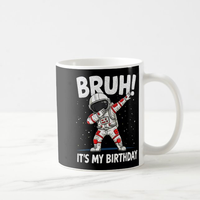 Mug Bruh Its My Birthday Dabbing Astronaut 1 2 3 4 5 6 (Droite)