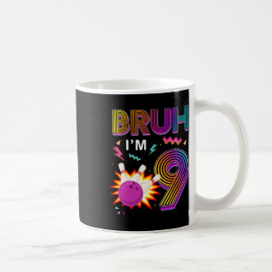 Mug Bruh J'ai 9 ans Anniversaire 9e Anniversaire Bowli