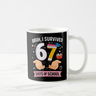 Mug Bruh j'ai survécu 67 jours d'école